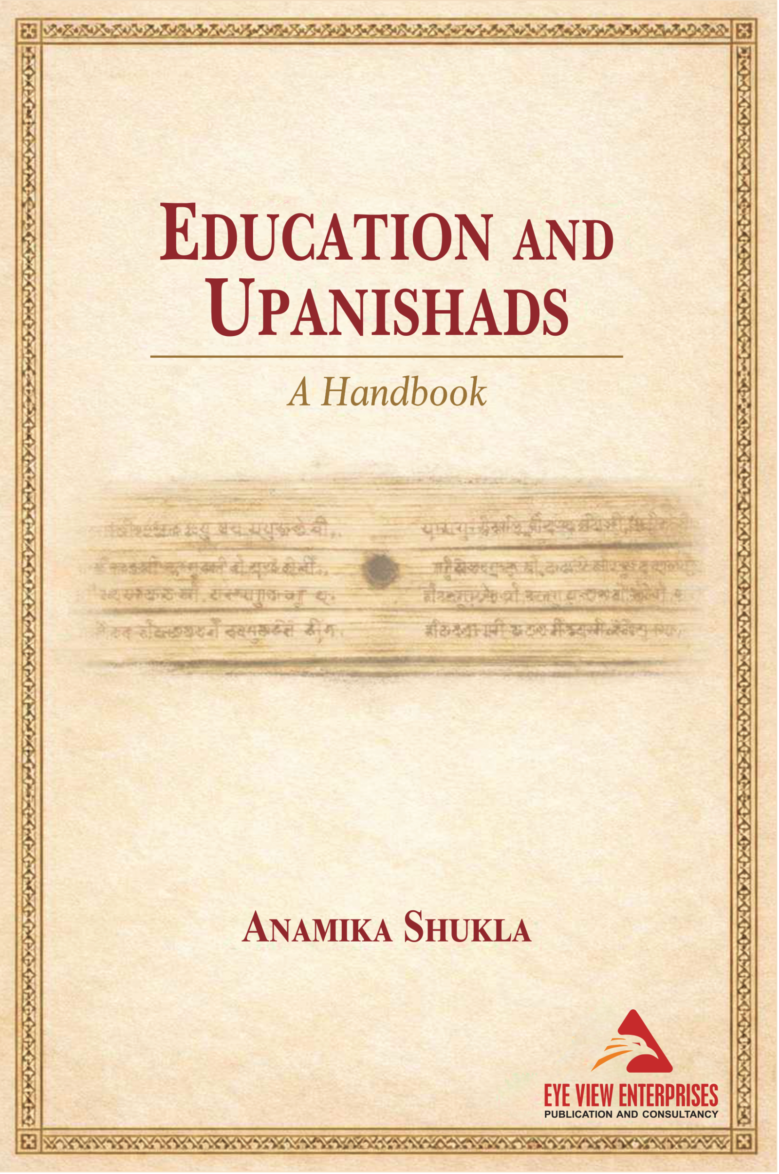 Education and the Upanishads: A Handbook by Dr. Anamika Shukla