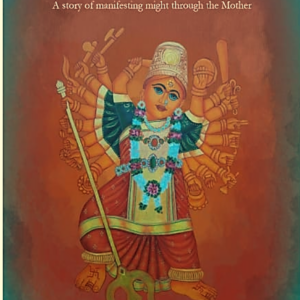 Śakti and Kṣātra: Manifesting Might through the Mother
