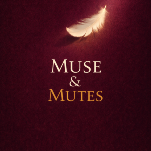 Muse & Mutes!